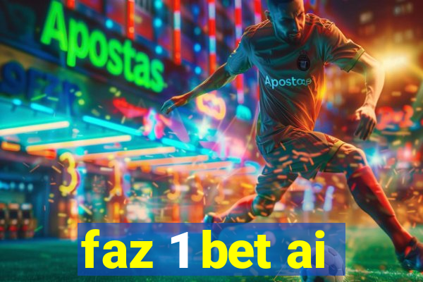 faz 1 bet ai